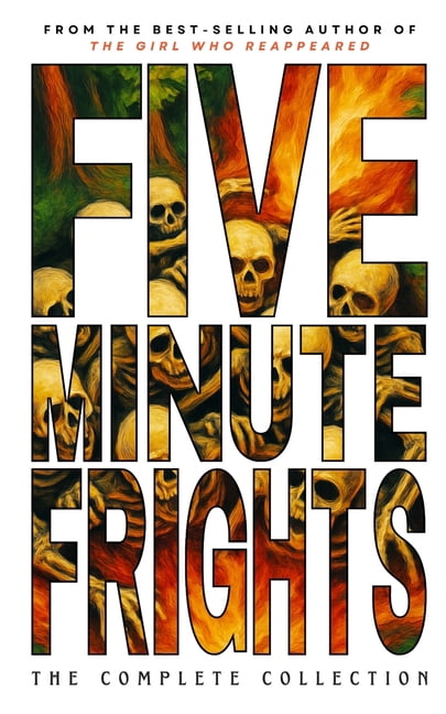 Five-Minute Frights Collections Five-Minute Frights: The Complete Collection, (Paperback)