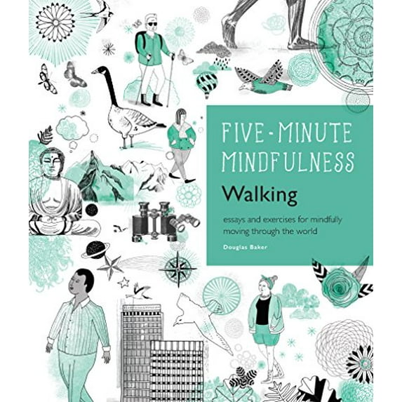 Pre-Owned 5-Minute Mindfulness: Walking: Essays and Exercises for Mindfully Moving Through the World (Hardcover) 1592337465 9781592337460