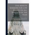 thumbnail image 1 of Five Minute Sermons for Low Masses on all Sundays of the Year, 1 of 1