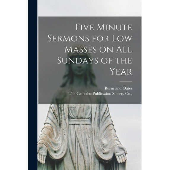 Five Minute Sermons for Low Masses on all Sundays of the Year
