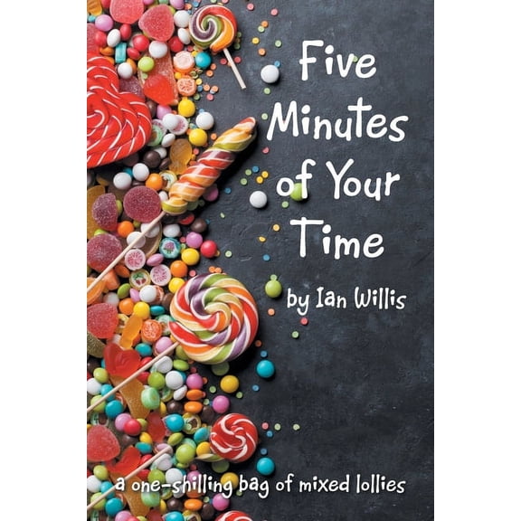 Five Minutes of Your Time: a one-shilling bag of mixed lollies