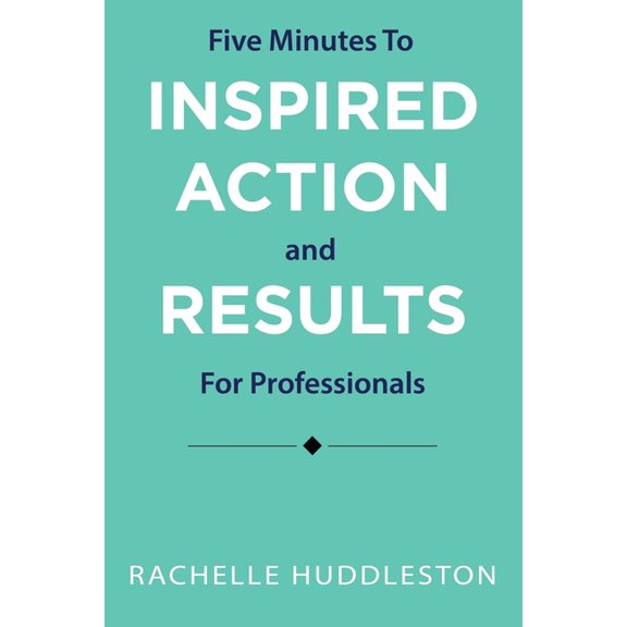 Five Minutes to Inspired Action and Results for Professionals (Paperback)