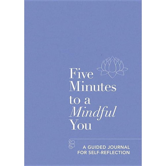 Five Minutes to a Mindful You : A guided journal for self-reflection (Paperback)