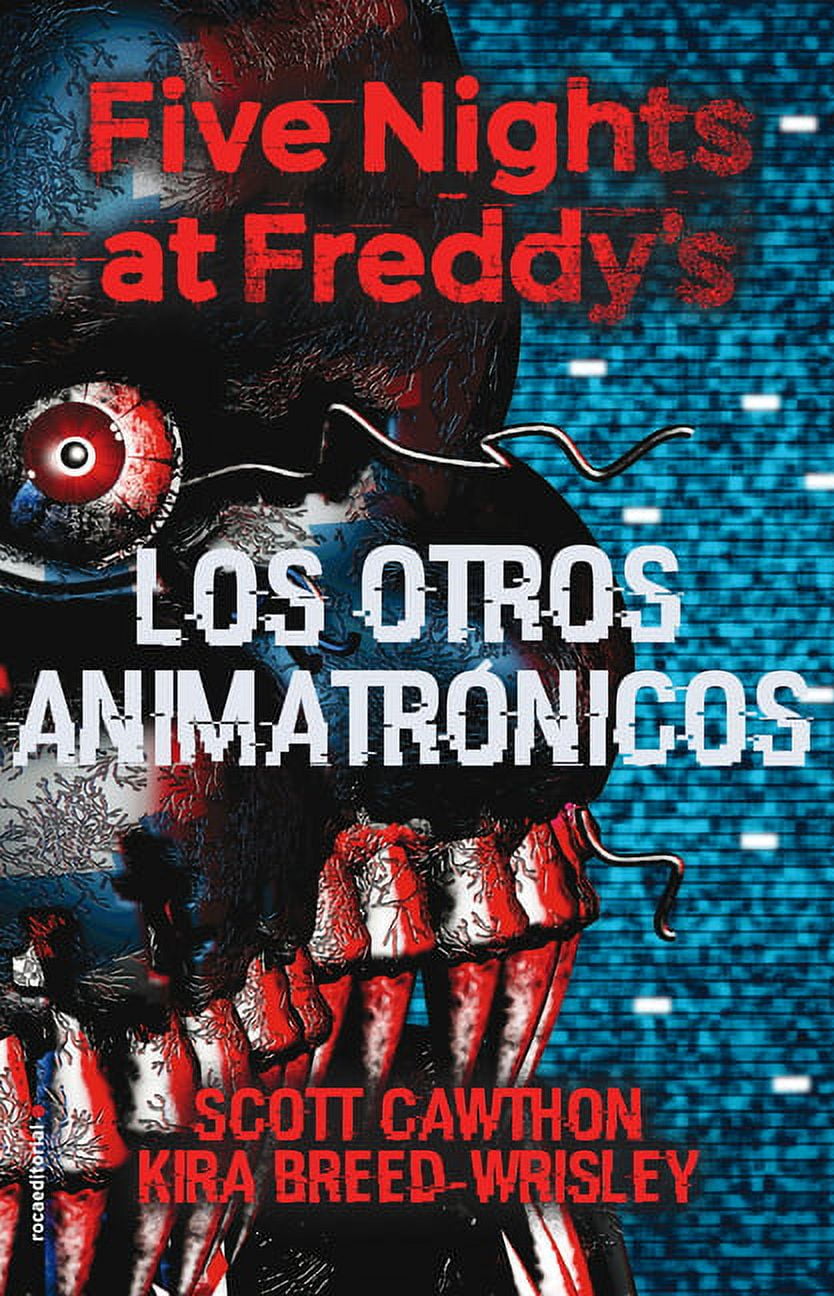 SCOTT CAWTHON; KIRA BREED-WISLEY Five Nights at Freddy's Five Nights at Freddy's. Los Otros Animatrnicos / The Twisted Ones, (Hardcover)