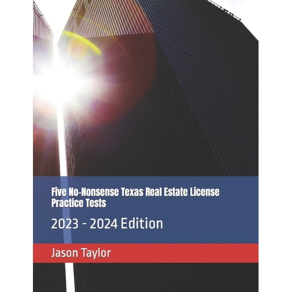 Five No-Nonsense Texas Real Estate License Practice Tests