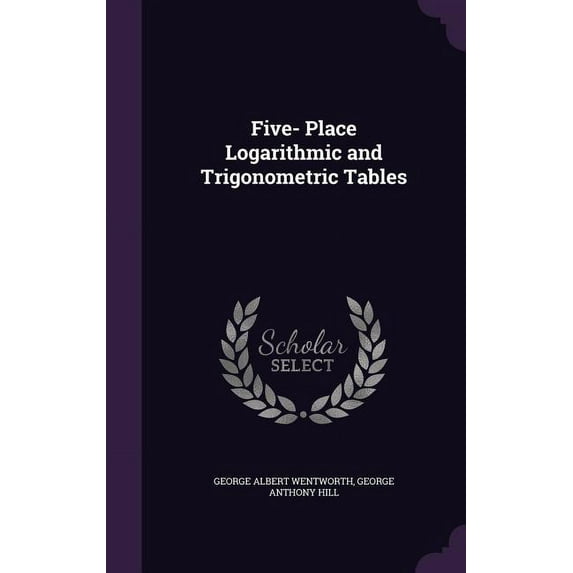 Five- Place Logarithmic and Trigonometric Tables (Hardcover)