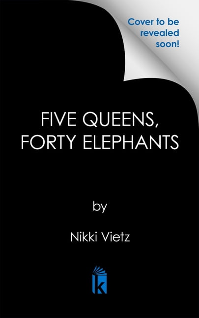 Five Queens, Forty Elephants: The Lives and Crimes of London's First All-Female Gang, (Hardcover)