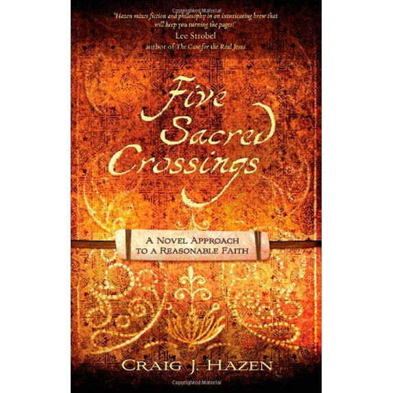 Pre-Owned Five Sacred Crossings : A Novel Approach to a Reasonable Faith 9780736921961 Used