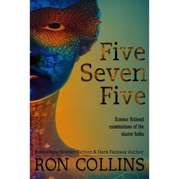 Five Seven Five: Science fictional examinations of the elusive haiku, (Paperback)