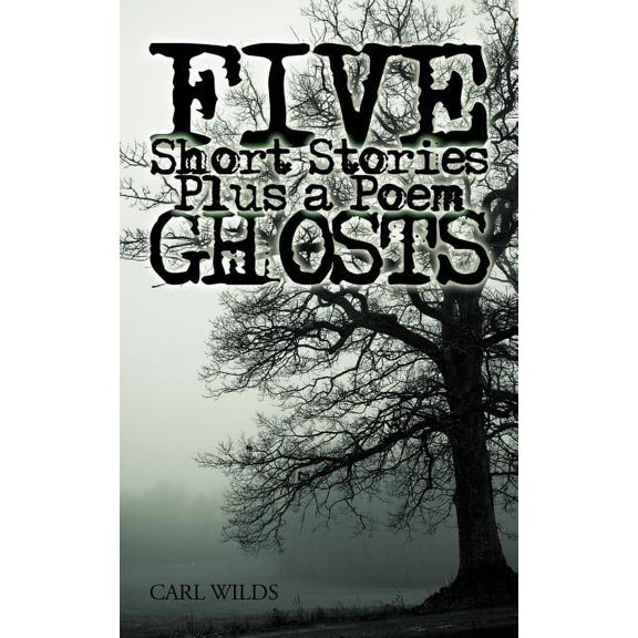 Five Short Stories Plus a Poem Ghosts