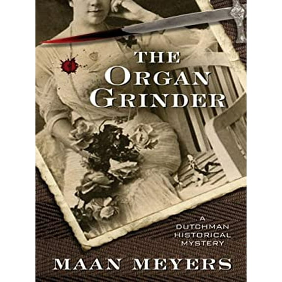 Pre-Owned The Organ Grinder: A Dutchman Historical Mystery (Hardcover) 1594147213 9781594147210