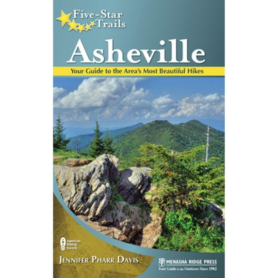 Five-Star Trails: Asheville : Your Guide to the Area's Most Beautiful Hikes