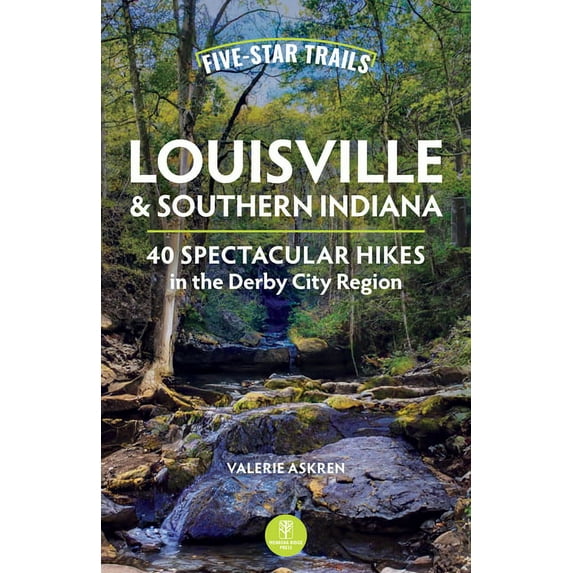 Five-Star Trails Five-Star Trails: Louisville & Southern Indiana: 40 Spectacular Hikes in the Derby City Region, (Paperback)