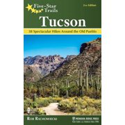 Five-Star Trails Five-Star Trails Tucson 38 Spectacular Hikes Around the Old Pueblo, Paperback