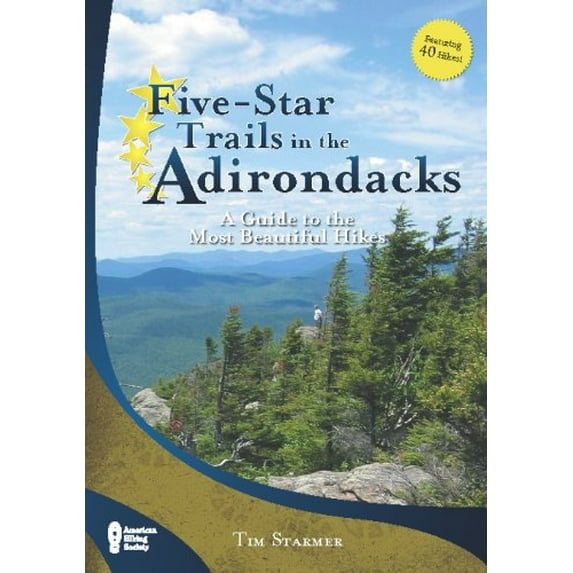 Pre-Owned Five-Star Trails in the Adirondacks: A Guide to the Most Beautiful Hikes (Paperback) 0897326830 9780897326834