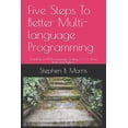 thumbnail image 1 of Five Steps To Better Multi-language Programming: Simplicity In Multi-language Coding: C/C++, Java, Bash, and Python, (Paperback), 1 of 1