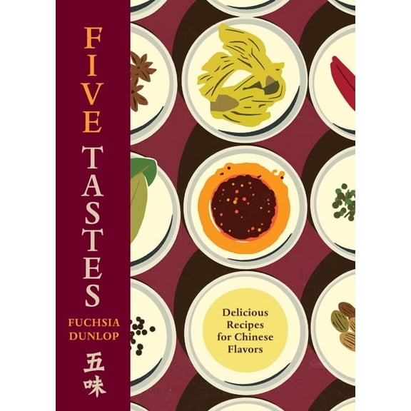 Five Tastes: Delicious Recipes for Chinese Flavors, (Hardcover)