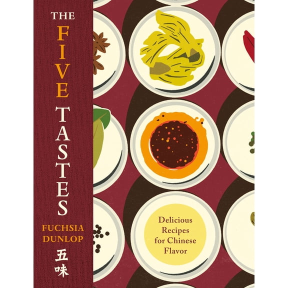 Five Tastes: Delicious Recipes for Chinese Flavor, (Hardcover)