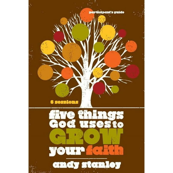 Five Things God Uses to Grow Your Faith Bible Study Participant's Guide, (Paperback)