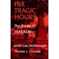 thumbnail image 1 of Pre-Owned Five Tragic Hours: The Battle of Franklin (Paperback) 0870493973 9780870493973, 1 of 1