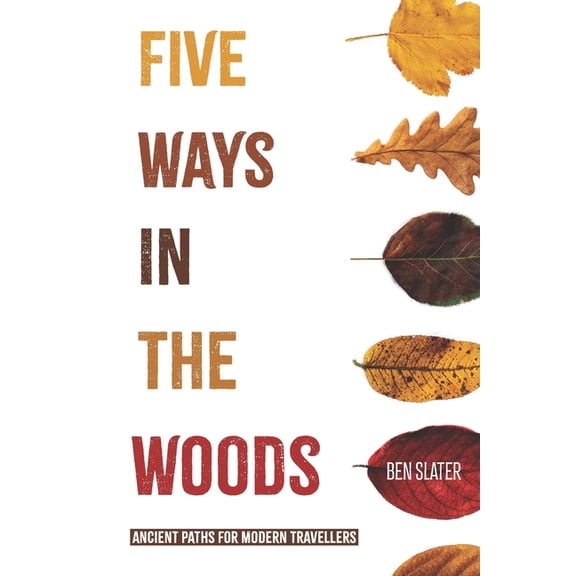 Five Ways In The Woods: Ancient Paths For Modern Travellers, (Paperback)