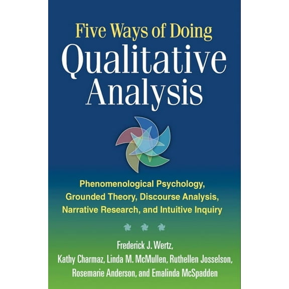 Five Ways of Doing Qualitative Analysis: Phenomenological Psychology, Grounded Theory, Discourse Analysis, Narrative Res, (Paperback)