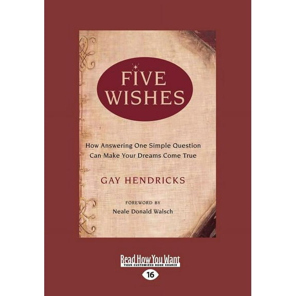 Five Wishes: How Answering One Simple Question Can Make Your Dreams Come True (Easyread Large Edition), (Paperback)