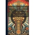 thumbnail image 1 of Five Years On The Firing Line : A Book On Earnest Evangelism (Paperback), 1 of 1