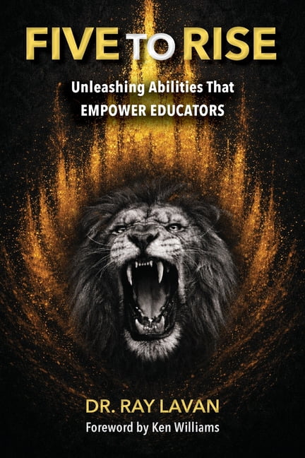 Five to Rise: Unleashing the Abilities that Empower Educators, (Paperback)