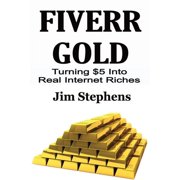 Fiverr Gold Turning $5 Into Real Internet Riches Paperback