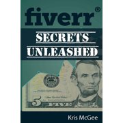 Fiverr Secrets Unleashed Find Out Fiverr Secrets to Help You Make Money Online Paperback
