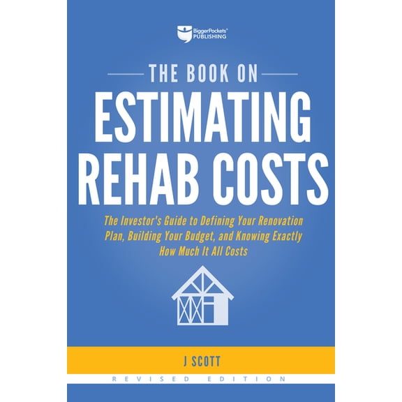 Fix-And-Flip The Book on Estimating Rehab Costs: The Investor's Guide to Defining Your Renovation Plan, Building Your Budget, and Kno, Book 2, (Paperback)