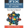 thumbnail image 1 of Fix Frustrations at Work: Short Stories Empowering You to Make the Difference (Paperback), 1 of 1