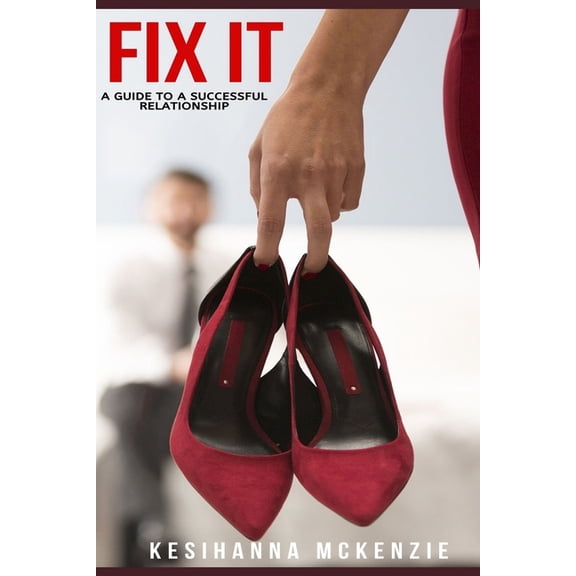 Fix It : A Guide to A Successful Relationship (Paperback)