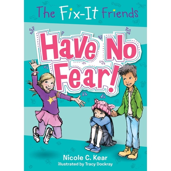 The Fix-It Friends: The Fix-It Friends: Have No Fear! (Series #1) (Paperback)