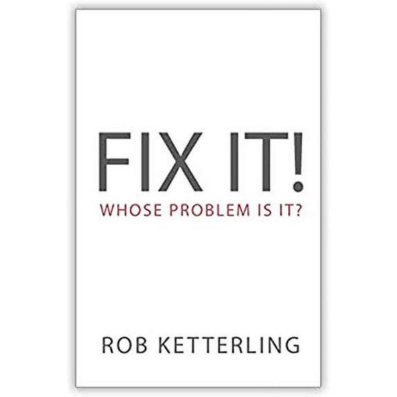 Pre-Owned Fix It: Whose Problem Is It (Paperback) 1949837009 9781949837001