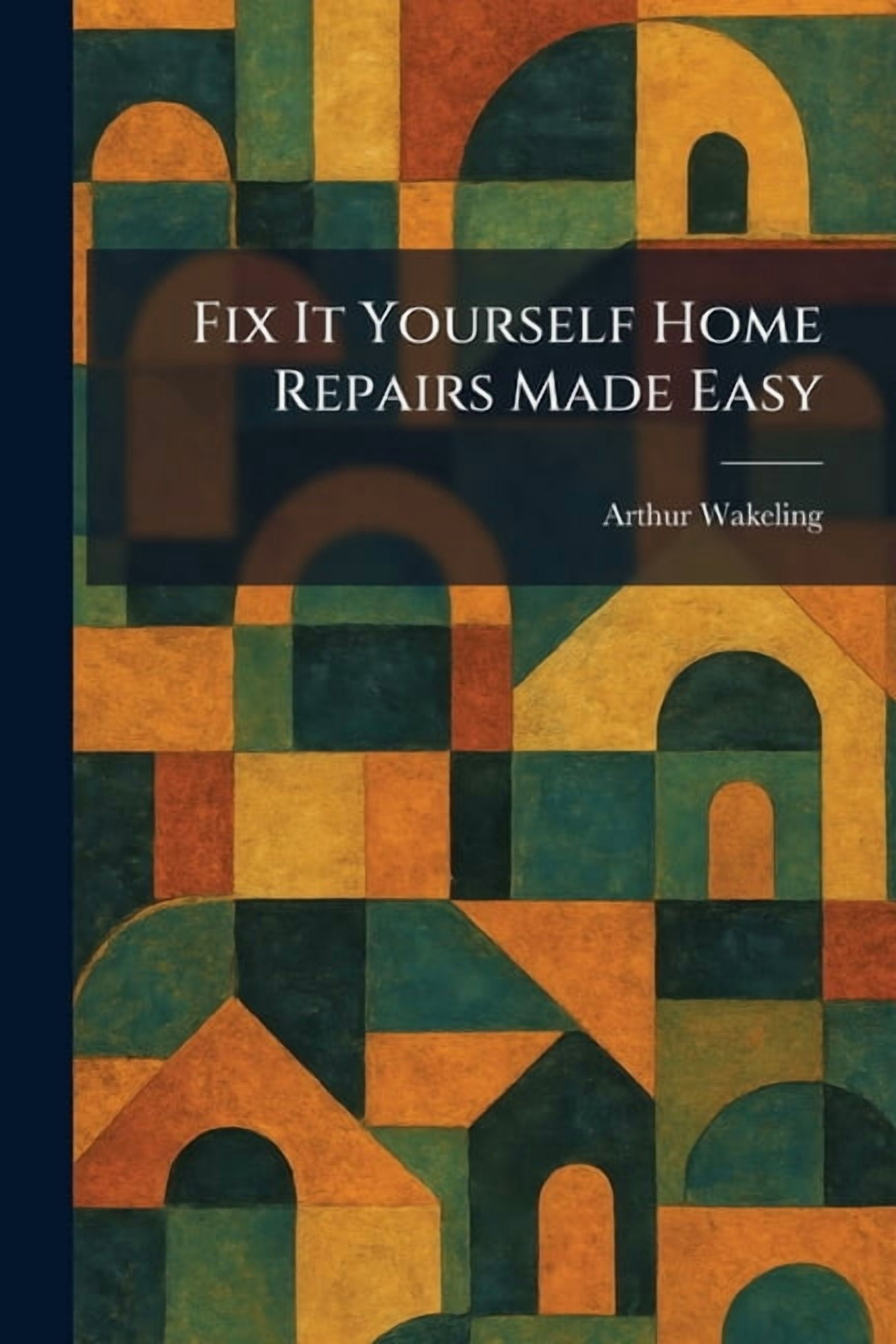 Fix It Yourself Home Repairs Made Easy, (Paperback)
