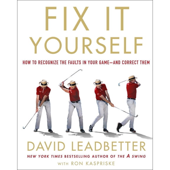 Fix It Yourself: How to Recognize the Faults in Your Game--And Correct Them, (Hardcover)