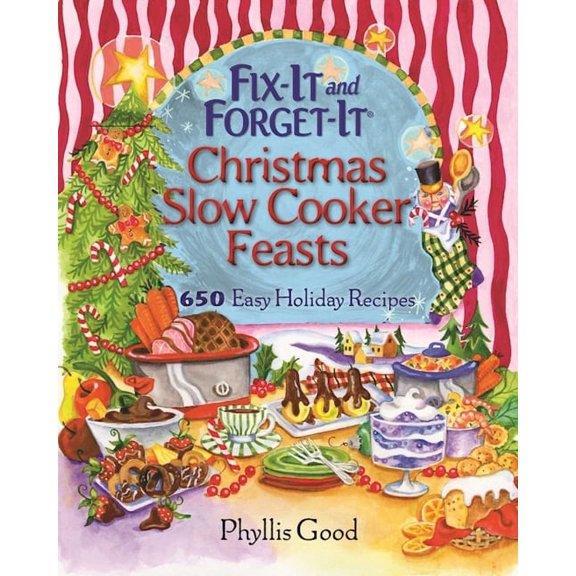 Fix-It and Forget-It: Fix-It and Forget-It Christmas Slow Cooker Feasts : 650 Easy Holiday Recipes (Paperback)