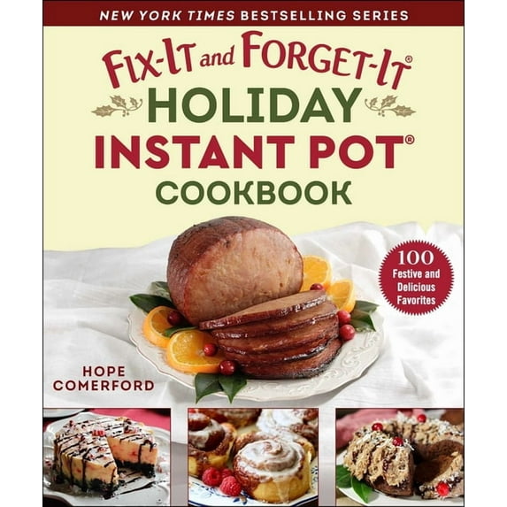 Fix-It and Forget-It: Fix-It and Forget-It Holiday Instant Pot Cookbook : 100 Festive and Delicious Favorites (Paperback)