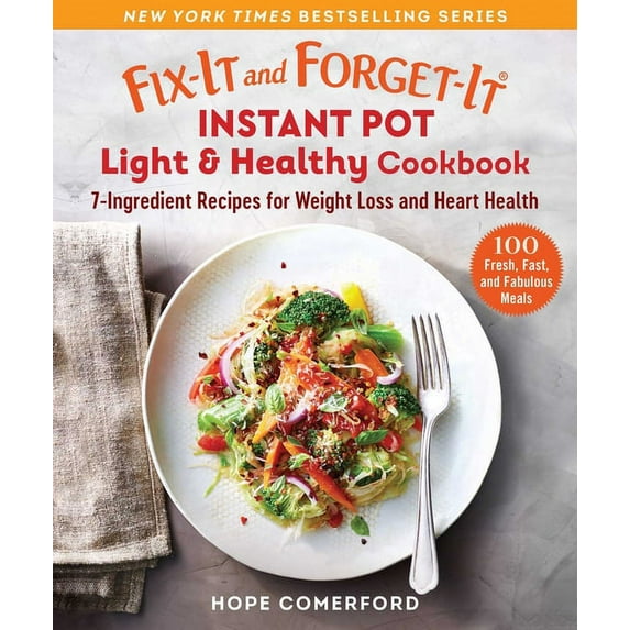 Fix-It and Forget-It: Fix-It and Forget-It Instant Pot Light & Healthy Cookbook : 7-Ingredient Recipes for Weight Loss and Heart Health (Paperback)