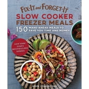 Fix-It and Enjoy-It! Fix-It and Forget-It Slow Cooker Freezer Meals 150 Make-Ahead Meals to Save You Time and Money, Paperback
