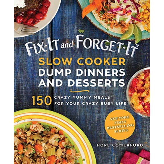 Pre-Owned Fix-It and Forget-It Slow Cooker Dump Dinners and Desserts: 150 Crazy Yummy Meals for Your Crazy Busy Life (Paperback) 1680993496 9781680993493