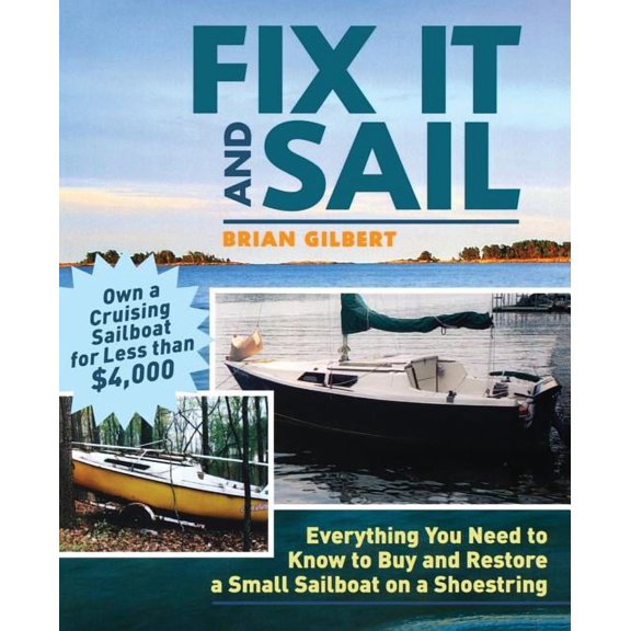 Fix It and Sail: Everything You Need to Know to Buy and Retore a Small Sailboat on a Shoestring, (Paperback)