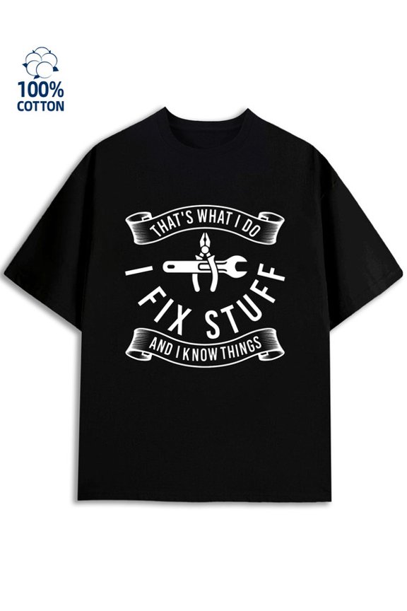 Fix Stuff Tee mens funny humor 180G 100% Cotton black husband y2k Unique Design Unisex Shirt Cotton tshirts Vintage Unisex Shirt Graphic tshirts Retro Unisex Shirt Printed tshirts