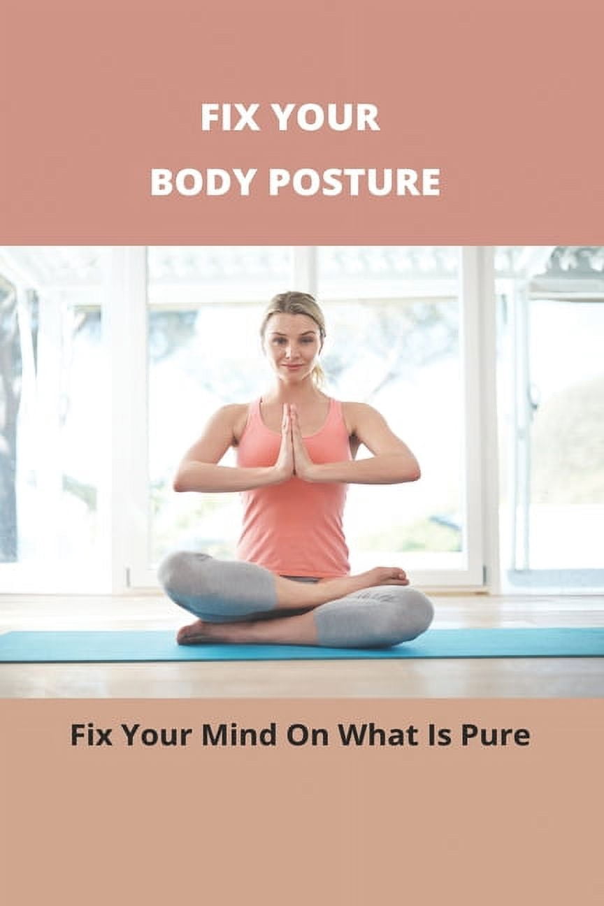 Fix Your Body Posture : Fix Your Mind On What Is Pure: Mold In House ...
