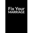 thumbnail image 1 of Fix Your Marriage : Save Your Marriage Even if Your Husband Doesn't Love You Anymore (for Women Only) (Paperback), 1 of 1