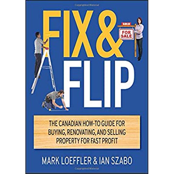 Pre-Owned Fix and Flip: The Canadian How-To Guide for Buying, Renovating and Selling Property for Fast Profit (Paperback) 1118181050 9781118181058