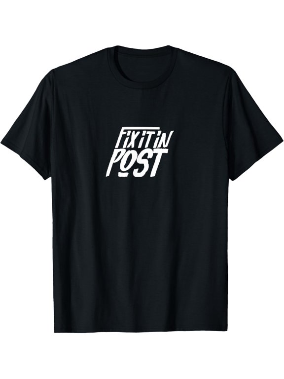 Fix it in post - Film set editor VFX T-Shirt men and women can wear, black, white, gifts