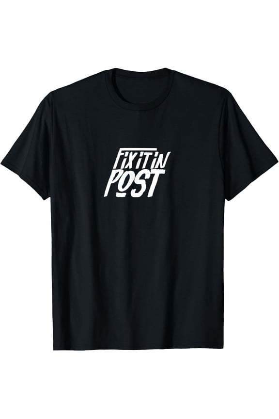 Fix it in post - Film set editor VFX T-Shirt men and women can wear, black, white, gifts
